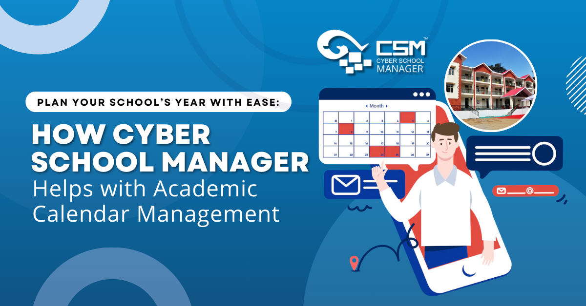 Plan Your School’s Year with Ease: How Cyber School Manager Helps with Academic Calendar Management